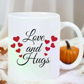 11oz White Ceramic Coffee Mug with "Love and Hugs" Design – Heartwarming Gift for Valentine's Day,