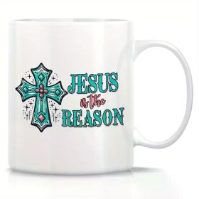 Jesus & The Reason Ceramic Coffee Mug – Inspirational Christian Design with Cross, Teal & Turquoise Lettering,