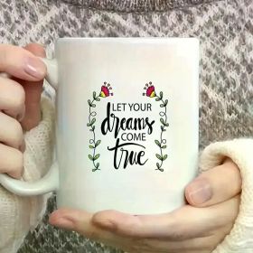 Let Your Dream Come True 11oz Ceramic Coffee Mug with Inspirational Quote White Motivational Gift for Boyfriend