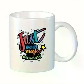 11oz Ceramic Coffee Mug with "Just Another Magic Monday" Quote - Vibrant Rainbow and Star Design Perfect