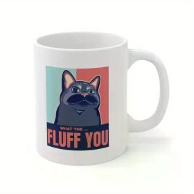 What the Fluff You Cat Ceramic Mug – Funny Cat Illustration, Multi-Purpose Coffee & Tea Cup, Hand Wash Only, Reusable,