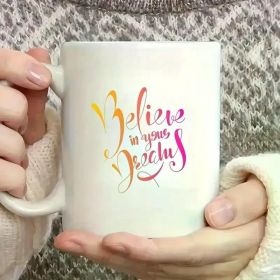 Believe In Yourself 11oz Ceramic Coffee Mug – Inspirational Gift for Loved Ones, Perfect for Birthdays, Holidays &
