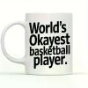 Fashionable Choice World'S Okayest Basketball Player 11oz White Ceramic Coffee Mug Trendy Gag Gift for Basketball