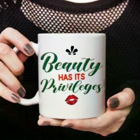 1pc Beauty Has Its Privileges Mug Good Looks Pure Elegance Refined Knockout Lovely Angel Pageant Winner Movie Star