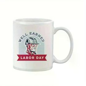 1pc Ceramic Coffee Mug 11oz - "Well Earned Labor Day" Print Hand Wash Only Microwave Safe Reusable Round Cup