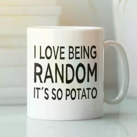 1pc I Love Being Random it's so Potato, Funny Random Mug, Random Person Gifts, Funny Saying Novelty Coffee Cups,