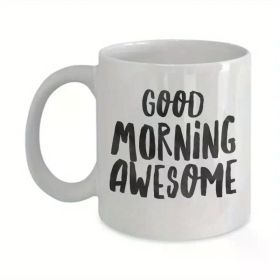 1pc Good Morning Awesome, Morning Coffee Mug, Good morning mug, Good morning handsome