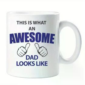 1pc Mug Awesome Dad This Is What An Awesome Dad Looks Like Ceramic Novelty Present