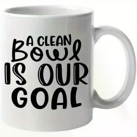 1pc Coffee Mug -Funny A Clean Bowl Is Our Goal Lovely Home Gift Idea