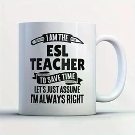 1pc ESL Teacher Coffee Mug - I Am The ESL Teacher - Funny 11 oz White Ceramic Tea Cu