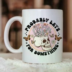 1pc Probably Late For Something Mug, Funny Gift, Funny Reading Gift, Mug For Reader, Small Gift, Stocking Filler,