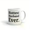 1pc "Hottest Husband Ever" Ceramic Mug - Insulated, Reusable White Coffee Cup with Bold Black Lettering - Ideal