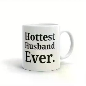 1pc "Hottest Husband Ever" Ceramic Mug - Insulated, Reusable White Coffee Cup with Bold Black Lettering - Ideal