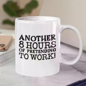 1pc Another 8 Hours Pretending To Work | Gifts for Work | Office Humour Mug | Gift For Colleagues | Funny Work Mug |