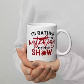 1pc I'd rather be watching crime show mug, True Crime Mug, True Crime Gift, DISHWASHER SAFE