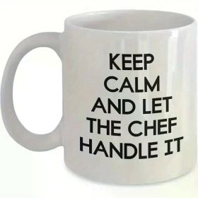 Keep Calm And Let The Chef Handle It Funny White Coffee Mug - Unique Birthday Gifts for Men from Chef Chef Gift