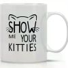 1pc Show Me Your Kitties - 11oz Ceramic Coffee Mug Cat Lover For Women - Funny Gr...