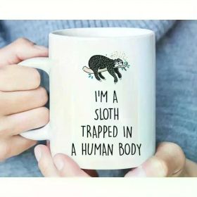 1 Count 11oz I'm A Sloth Trapped in Human Body Funny Mug with Saying Sloth Lover Gift Sloth Coffee Cup Sarcastic