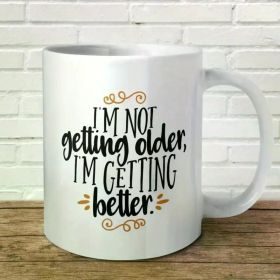 I'm Not Getting Older I'm Getting Better Mug Gift Funny Present Birthday Christmas Punny Age