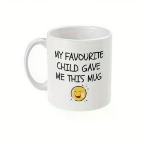 1pc Favourite Child Mug - My Favourite Child Gave Me This Mug - Funny Gifts for Mum, Mom, Gift for Dad, Gift for