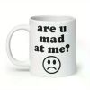 1pc "Are U Mad At Me?" Ceramic Meme Mug - Reusable, Insulated, Hand-Wash Only | Perfect for Coffee & Tea | Ideal