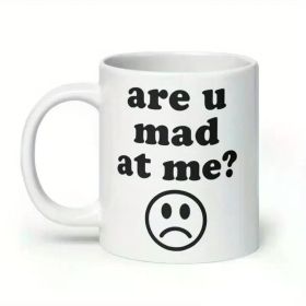 1pc "Are U Mad At Me?" Ceramic Meme Mug - Reusable, Insulated, Hand-Wash Only | Perfect for Coffee & Tea | Ideal