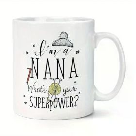 1pc I'm A Nana What's Your Superpower Cup Coffee Mug Coffee Cup Mug Cup
