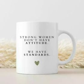 Strong Women Mug Strong Women Don't Have Attitude We Have Standards Pick Me Up Gift Glossy White Printed Mug