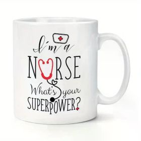 1pc I'm A Nurse What's Your Superpower Coffee Mug Coffee Cup Mug Cup