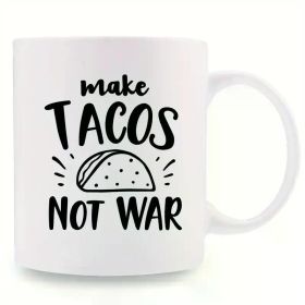 1pc 11oz Ceramic Coffee Mug with 'Make Tacos Not War' Design - White Travel & Camping Cup, Perfect for Fall Coffee