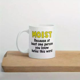 Funny the word moist ceramic mug. Sarcastic humor gross words gift mug.