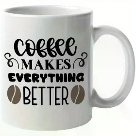 1pc Ceramic Coffee Mug - "Coffee Makes Everything Better" Design, Insulated, Reusable, Hand Wash Only, Perfect Gift for