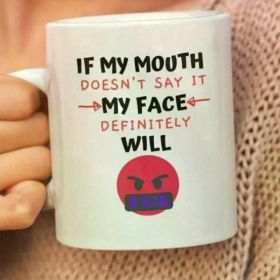 1pc If My Mouth Doesn't Say It My Face Definitely Will, Funny Sarcastic Novelty Mug, Snarky Mugs For Women, Sassy Mug,