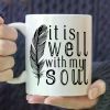 1pc | It is Well With My Soul, Feather, Christian Coffee Mug - White Mug - Gift