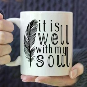 1pc | It is Well With My Soul, Feather, Christian Coffee Mug - White Mug - Gift