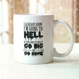 1pc I Already Know Im Going To Hell - Funny Ceramic Novelty Mug