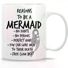 1pc Reasons to be Mermaid 11 Oz Ceramic Coffee Mugs - Funny, Sarcasm, Sarcastic, Motivational, Inspirational birthday