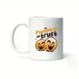 1pc Gift Design Idea In Pumpkin We Trust Fall Halloween 11oz White Coffee Mug