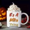 1pc Halloween 11oz mug, printed "It's A Mike Thing You Wouldn't Understand" mug, Halloween novelty mug.