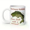 1pc Busy Fishing Come Back With A Warrant - Meme Mug