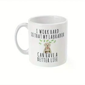 1pc Labrador Gift, Labrador Mug, Labrador Gifts, Labrador Lover Gift, Gifts for Labrador Lovers, Women, Men, Her, Him,