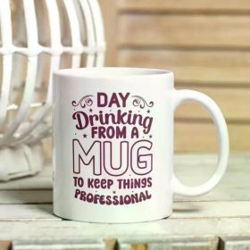 1pc Day Drinking From A Mug To Keep Things Professional Mug | | Gifts for Work | Office Humour Mug | Gift For
