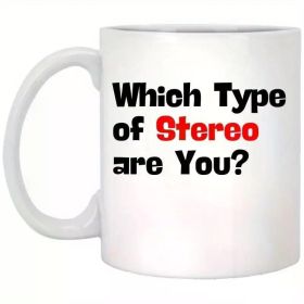 1pc | Which Type of Stereo Are You Mug, Funny Audio Lover Coffee Cup, Hi, 11oz Ceramic