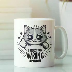 1pc | I Respect Your Wrong Opinion, Funny Sarcastic Cat Mug, Cute Sarcasm Gifts, Cat Meme Coffee Cup
