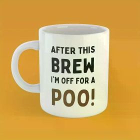 1pc After This Brew I'm Off For A Poo! Mug, Funny Novelty Gift For Him & Her | Secret Santa Ideal For Birthday and