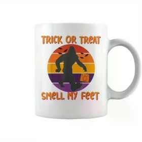 1pc Halloween Bigfoot Coffee Cup Mug, "TRICK OR TREAT SMELL MY FEET" Bigfoot Mug, best Halloween gift for friends