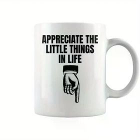 1pc funny motivational coffee cup mug, "APPRECIATE THE LITTLE THINGS IN LIFE" is the best Thanksgiving gift for