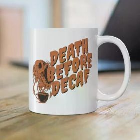 1pc Death Before Decaf 11oz Ceramic Coffee Mug for Your Daily Brew