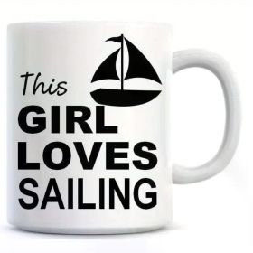 1pc This Girl Loves Sailing Funny Coffee Mug Coffee Mug Funny