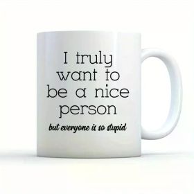 1pc Humorous Ceramic Coffee Mug with "I Truly Want to Be A Nice Person" Quote - Insulated, Hand-Wash Only, Multi-